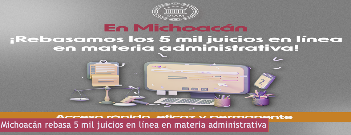 Michoacán rebasa 5 mil juicios en línea en materia administrativa